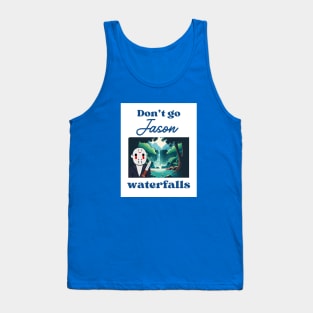 Don't Go Jason Waterfalls Tank Top